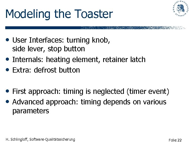 Modeling the Toaster • User Interfaces: turning knob, • • side lever, stop button