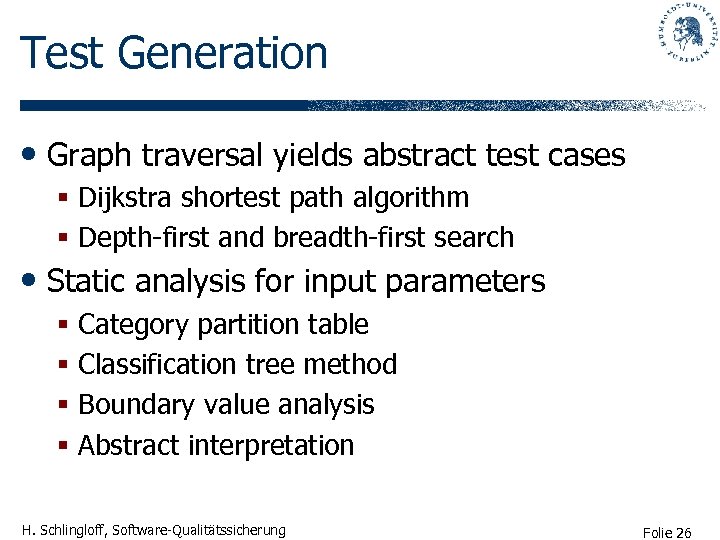 Test Generation • Graph traversal yields abstract test cases § Dijkstra shortest path algorithm