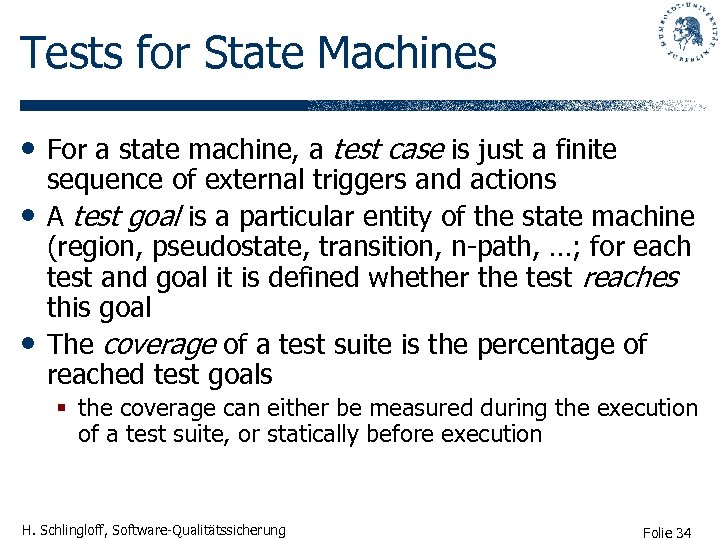 Tests for State Machines • For a state machine, a test case is just