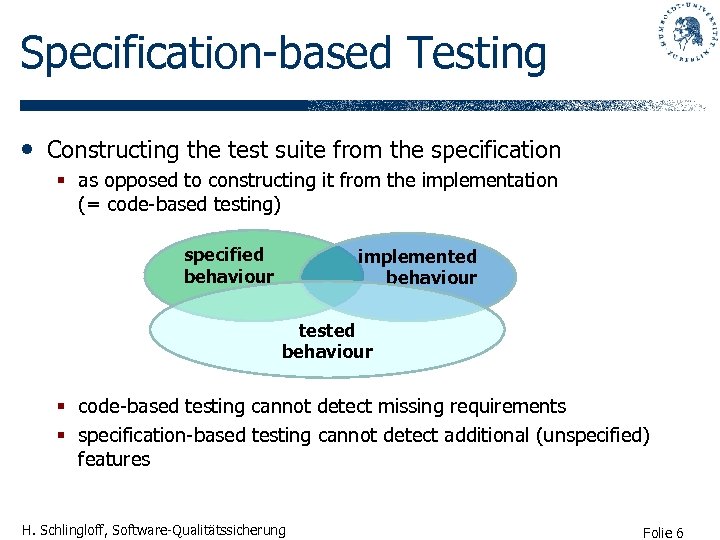 Specification-based Testing • Constructing the test suite from the specification § as opposed to