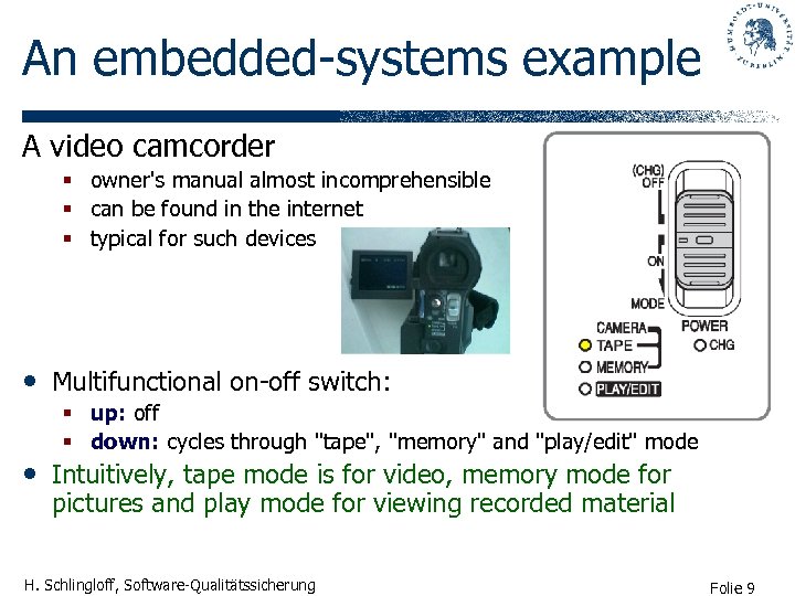 An embedded-systems example A video camcorder § owner's manual almost incomprehensible § can be
