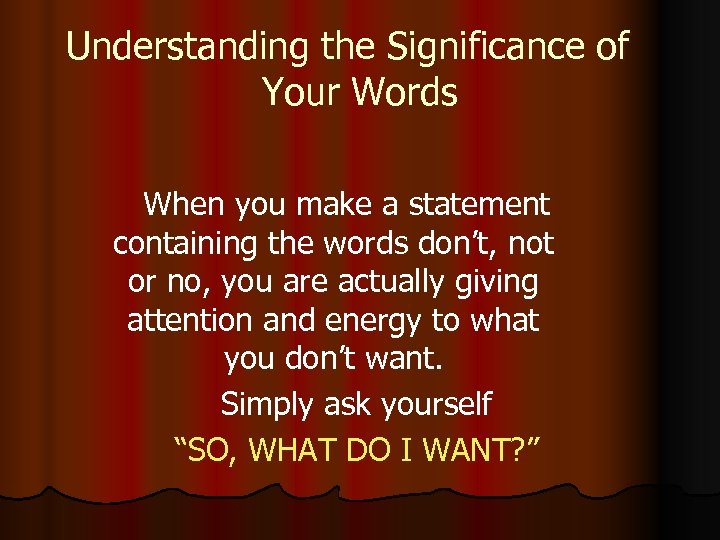 Understanding the Significance of Your Words When you make a statement containing the words