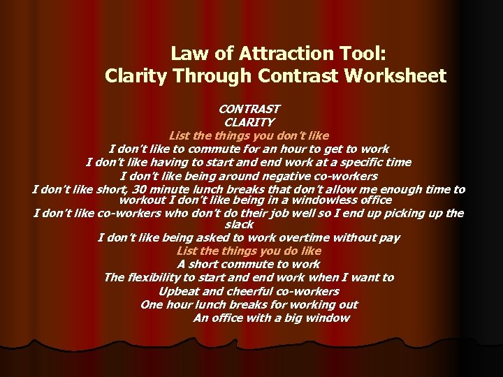 Law of Attraction Tool: Clarity Through Contrast Worksheet CONTRAST CLARITY List the things you