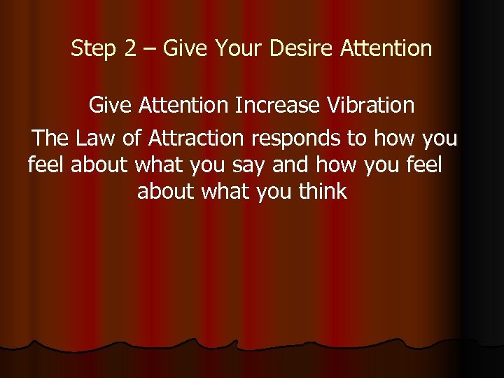 Step 2 – Give Your Desire Attention Give Attention Increase Vibration The Law of