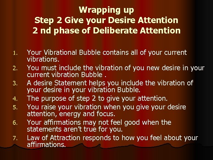 Wrapping up Step 2 Give your Desire Attention 2 nd phase of Deliberate Attention