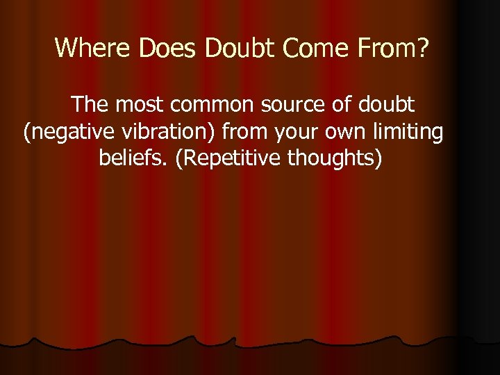 Where Does Doubt Come From? The most common source of doubt (negative vibration) from