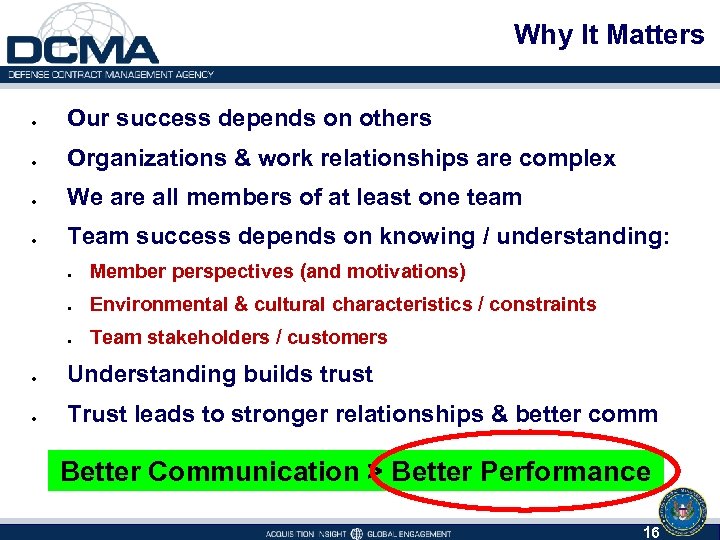 Why It Matters Our success depends on others Organizations & work relationships are complex