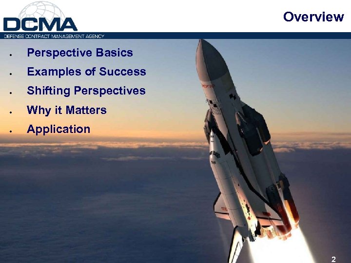 Overview Perspective Basics Examples of Success Shifting Perspectives Why it Matters Application 2 