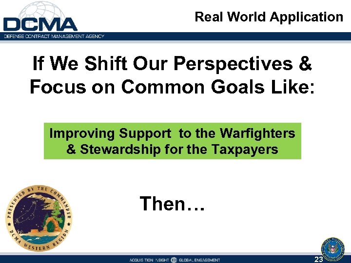 Real World Application If We Shift Our Perspectives & Focus on Common Goals Like: