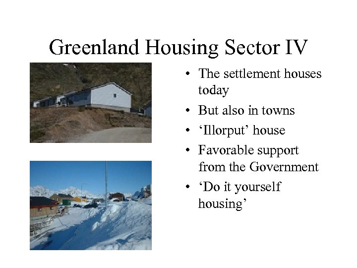 Greenland Housing Sector IV • The settlement houses today • But also in towns