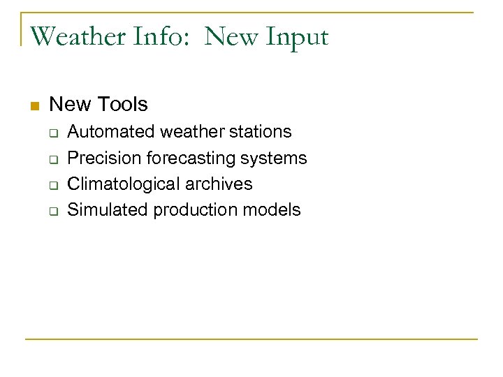 Weather Info: New Input n New Tools q q Automated weather stations Precision forecasting