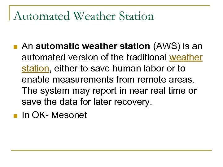 Automated Weather Station n n An automatic weather station (AWS) is an automated version