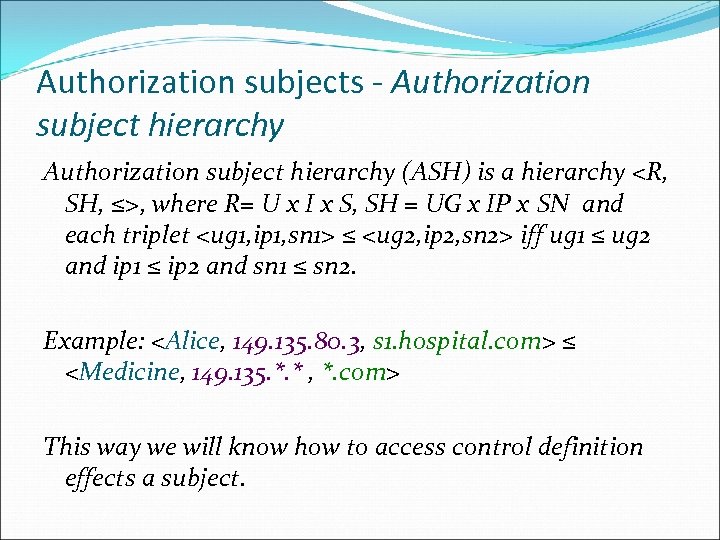 Authorization subjects - Authorization subject hierarchy (ASH) is a hierarchy <R, SH, ≤>, where