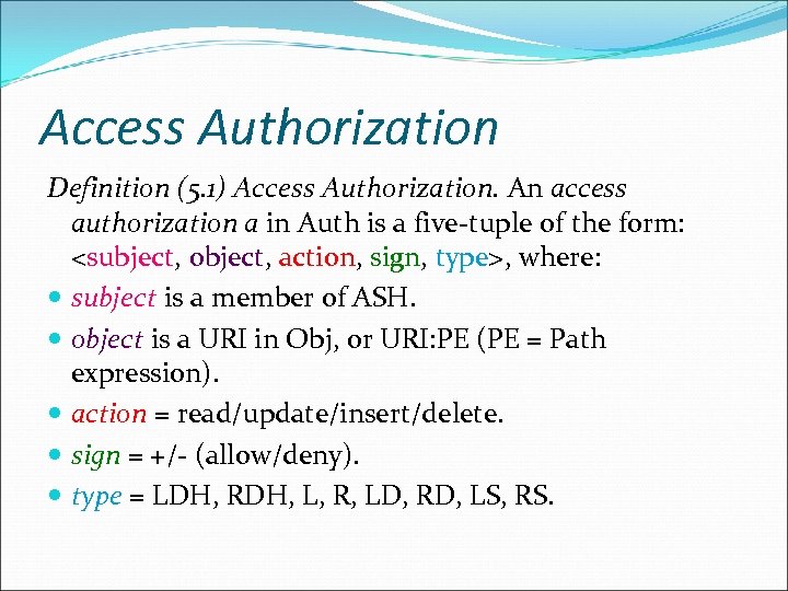 Access Authorization Definition (5. 1) Access Authorization. An access authorization a in Auth is