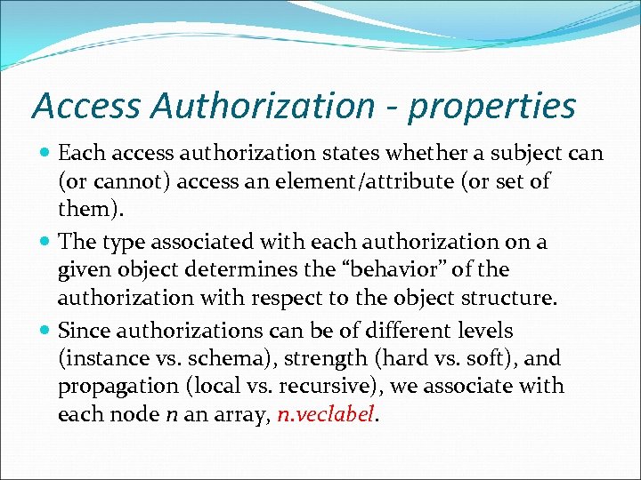 Access Authorization - properties Each access authorization states whether a subject can (or cannot)