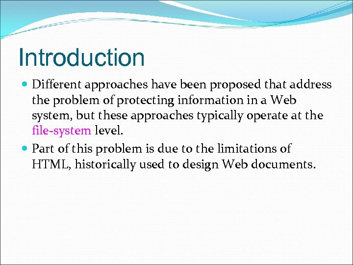 Introduction Different approaches have been proposed that address the problem of protecting information in