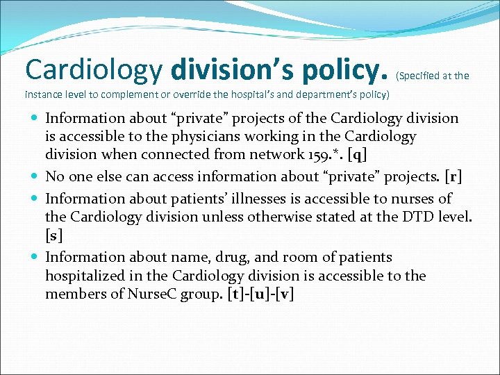 Cardiology division’s policy. (Specified at the instance level to complement or override the hospital’s