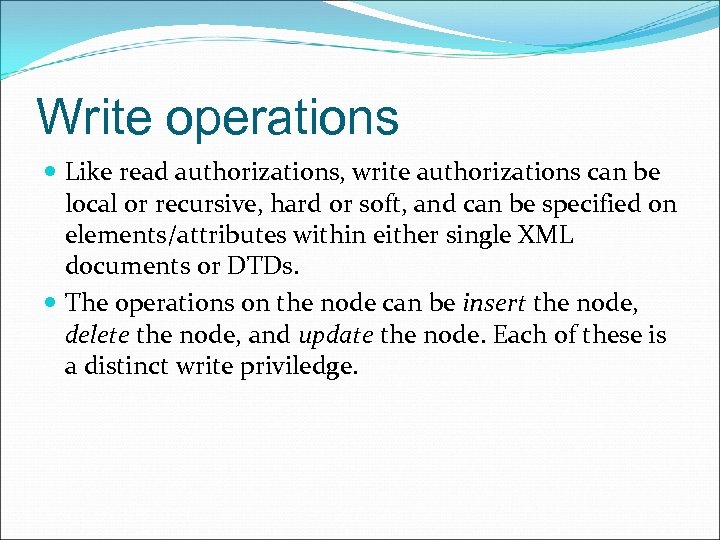 Write operations Like read authorizations, write authorizations can be local or recursive, hard or