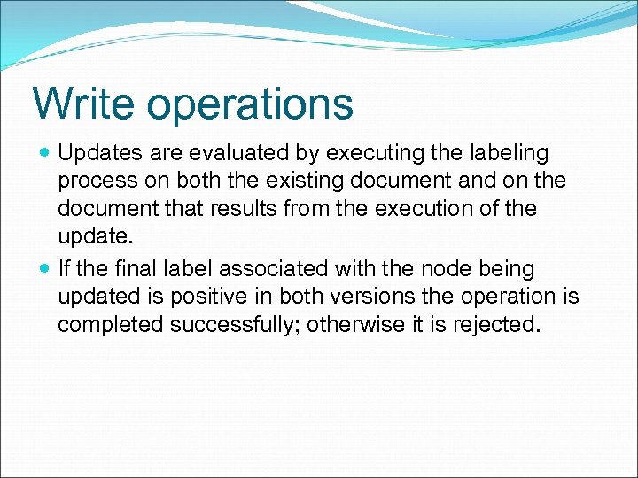 Write operations Updates are evaluated by executing the labeling process on both the existing