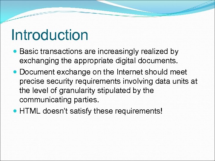 Introduction Basic transactions are increasingly realized by exchanging the appropriate digital documents. Document exchange