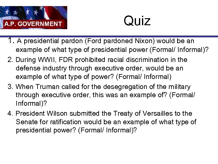 Quiz 1. A presidential pardon (Ford pardoned Nixon) would be an example of what