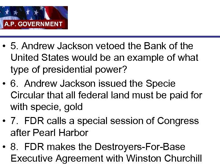  • 5. Andrew Jackson vetoed the Bank of the United States would be