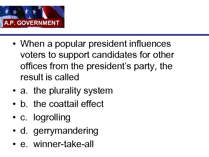  • When a popular president influences voters to support candidates for other offices