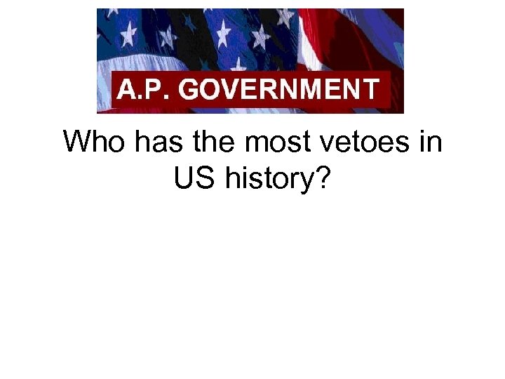 Who has the most vetoes in US history? 