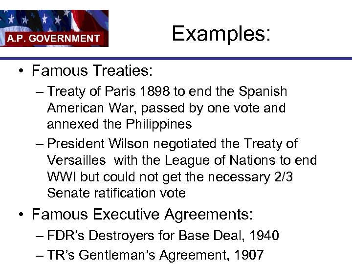 Examples: • Famous Treaties: – Treaty of Paris 1898 to end the Spanish American