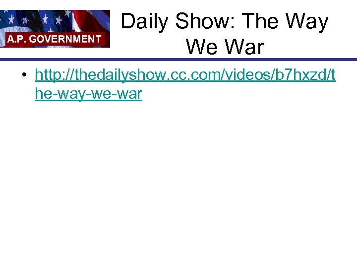 Daily Show: The Way We War • http: //thedailyshow. cc. com/videos/b 7 hxzd/t he-way-we-war