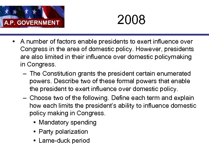 2008 • A number of factors enable presidents to exert influence over Congress in