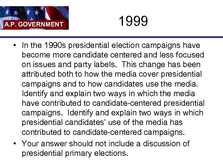 1999 • In the 1990 s presidential election campaigns have become more candidate centered