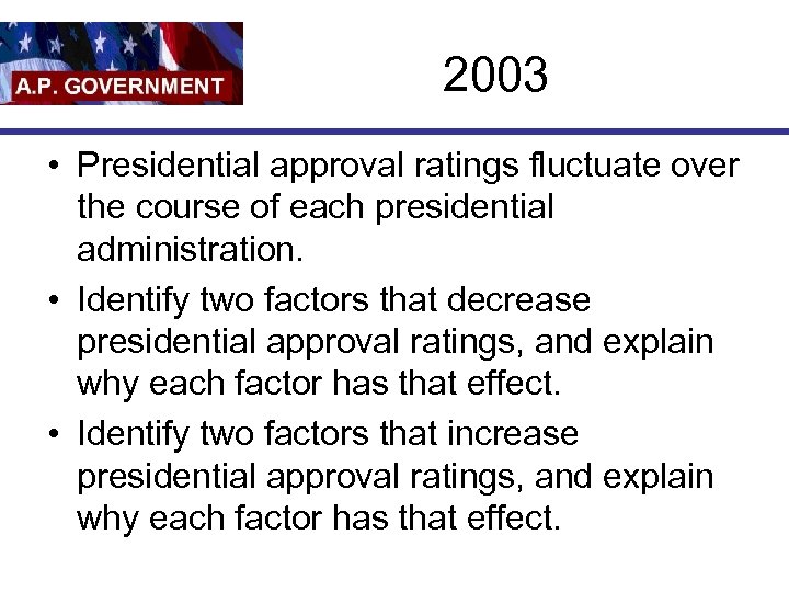 2003 • Presidential approval ratings fluctuate over the course of each presidential administration. •