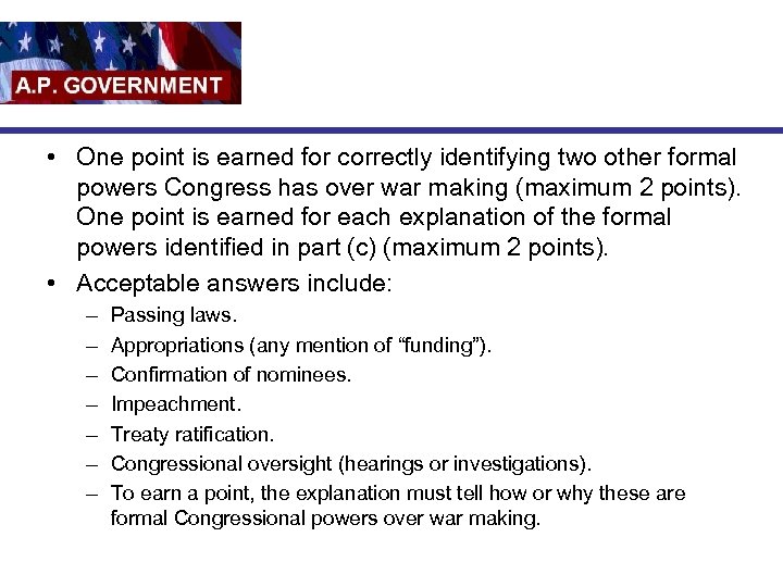  • One point is earned for correctly identifying two other formal powers Congress