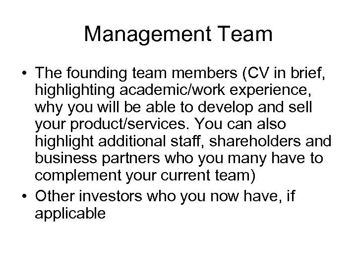 Management Team • The founding team members (CV in brief, highlighting academic/work experience, why