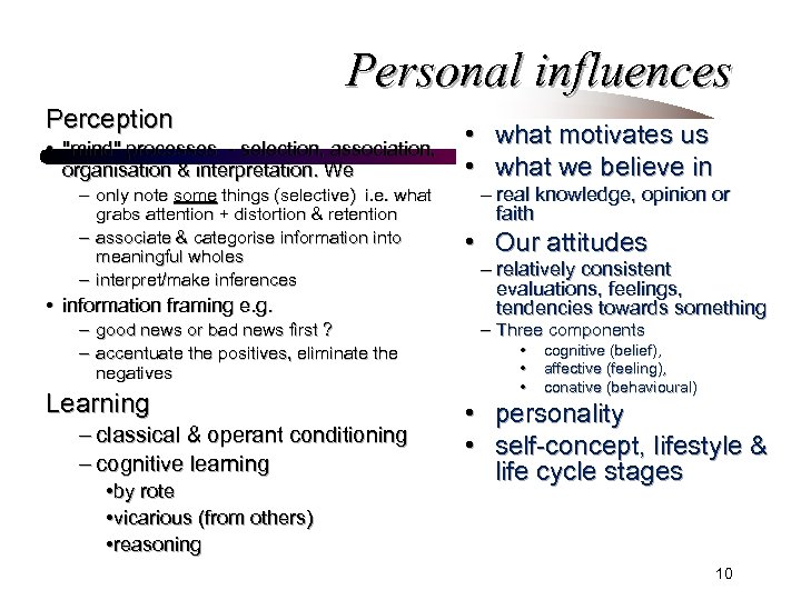 Personal influences Perception • "mind" processes - selection, association, organisation & interpretation. We –