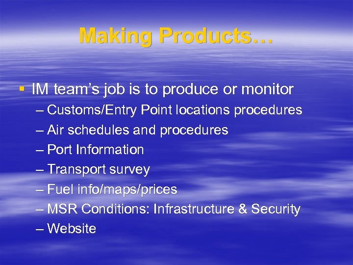 Making Products… § IM team’s job is to produce or monitor – Customs/Entry Point