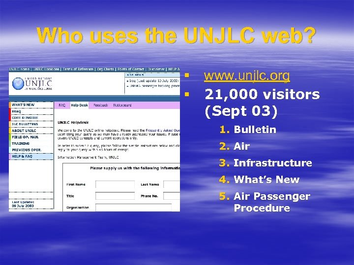 Who uses the UNJLC web? § www. unjlc. org § 21, 000 visitors (Sept