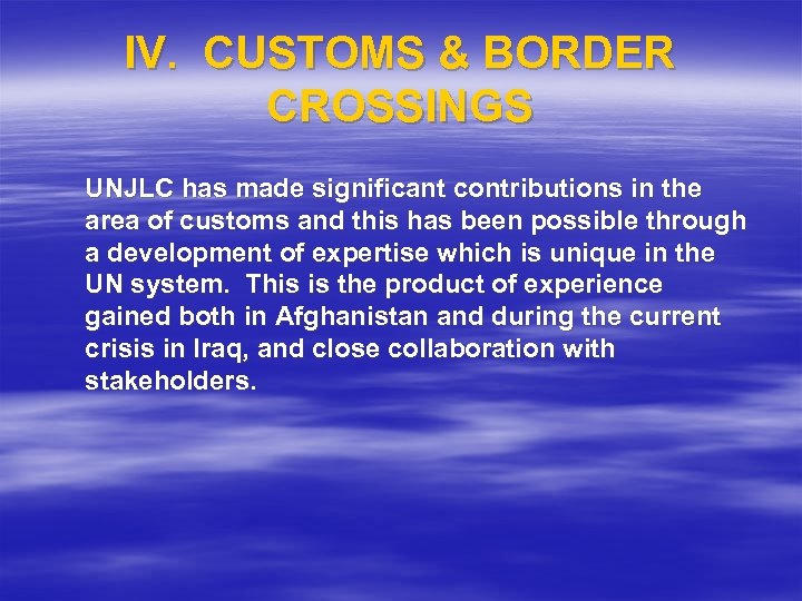 IV. CUSTOMS & BORDER CROSSINGS UNJLC has made significant contributions in the area of