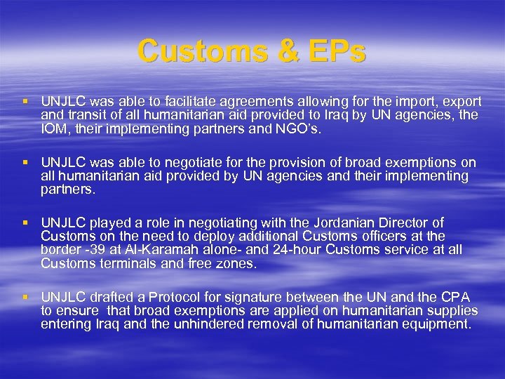 Customs & EPs § UNJLC was able to facilitate agreements allowing for the import,