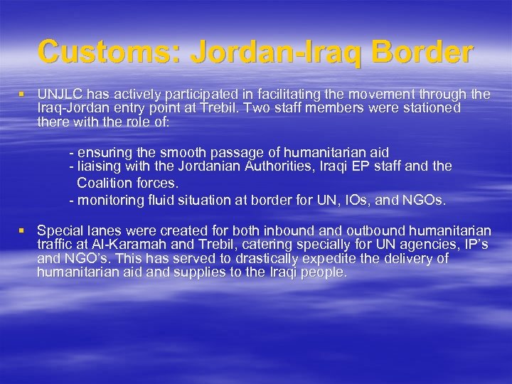 Customs: Jordan-Iraq Border § UNJLC has actively participated in facilitating the movement through the