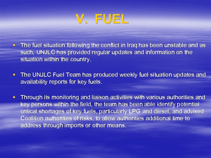 V. FUEL § The fuel situation following the conflict in Iraq has been unstable