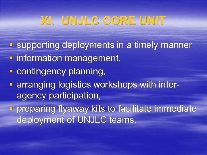 XI. UNJLC CORE UNIT § § supporting deployments in a timely manner information management,