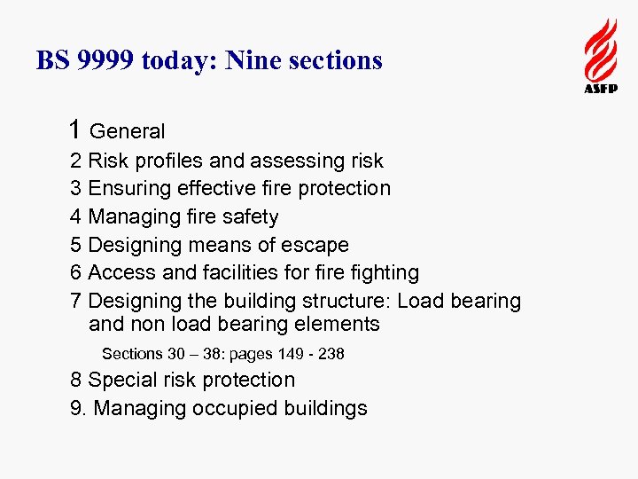 BS 9999 today: Nine sections 1 General 2 Risk profiles and assessing risk 3