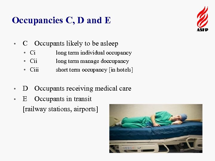 Occupancies C, D and E • C Occupants likely to be asleep • Ciii