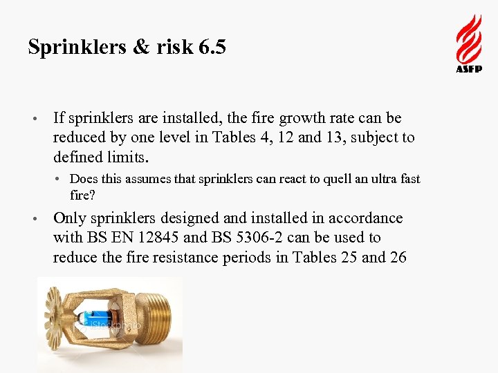 Sprinklers & risk 6. 5 • If sprinklers are installed, the fire growth rate