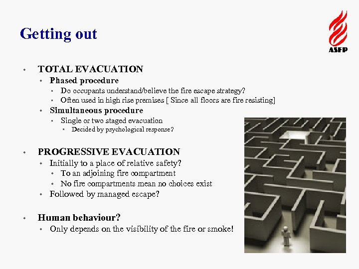 Getting out • TOTAL EVACUATION • Phased procedure • Do occupants understand/believe the fire