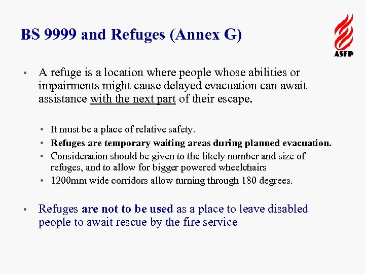 BS 9999 and Refuges (Annex G) • A refuge is a location where people