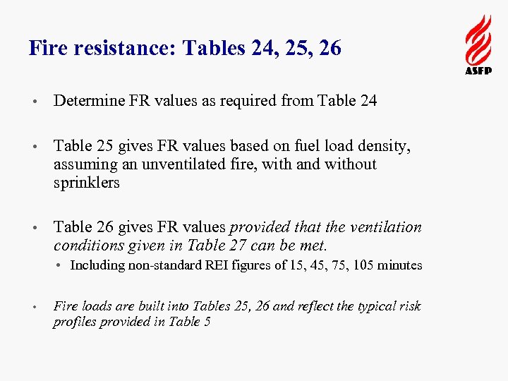 Fire resistance: Tables 24, 25, 26 • Determine FR values as required from Table