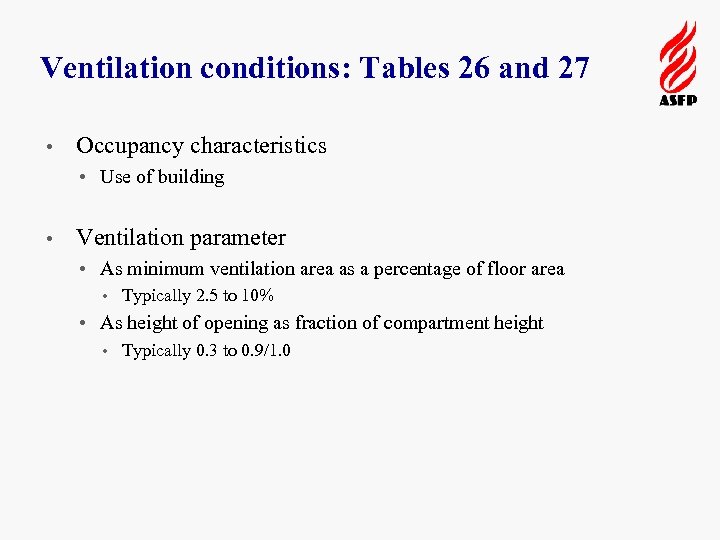 Ventilation conditions: Tables 26 and 27 • Occupancy characteristics • Use of building •